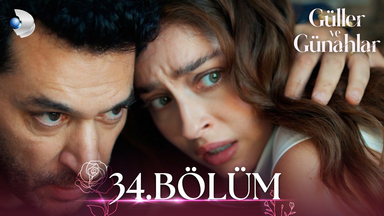 Güller ve Günahlar Episode 34